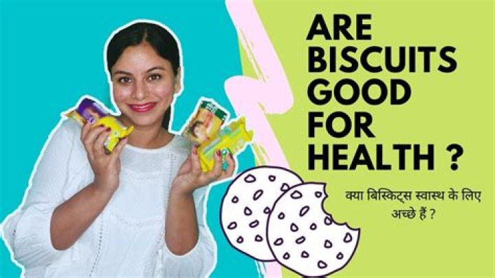 Are biscuits good for health?