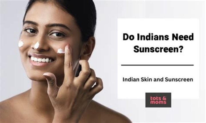Does Indian skin need sunscreen?