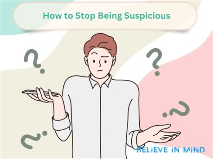 How do I stop being suspicious?
