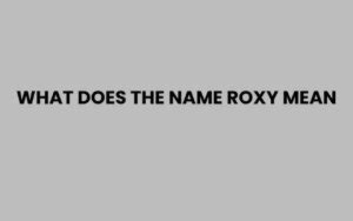What does the name Roxy mean?