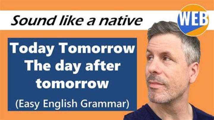 What is another way to say the day after tomorrow?
