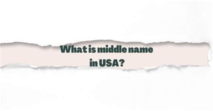 What is middle name in USA?
